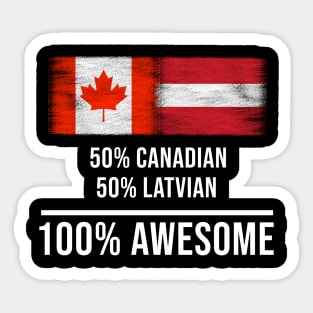 50% Canadian 50% Latvian 100% Awesome - Gift for Latvian Heritage From Latvia Sticker